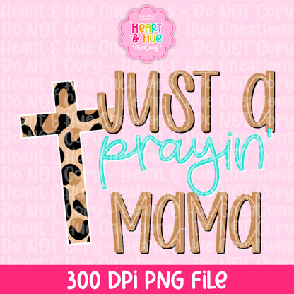 Just a Prayin’ Mama - Mother’s Day Limited Freebie
