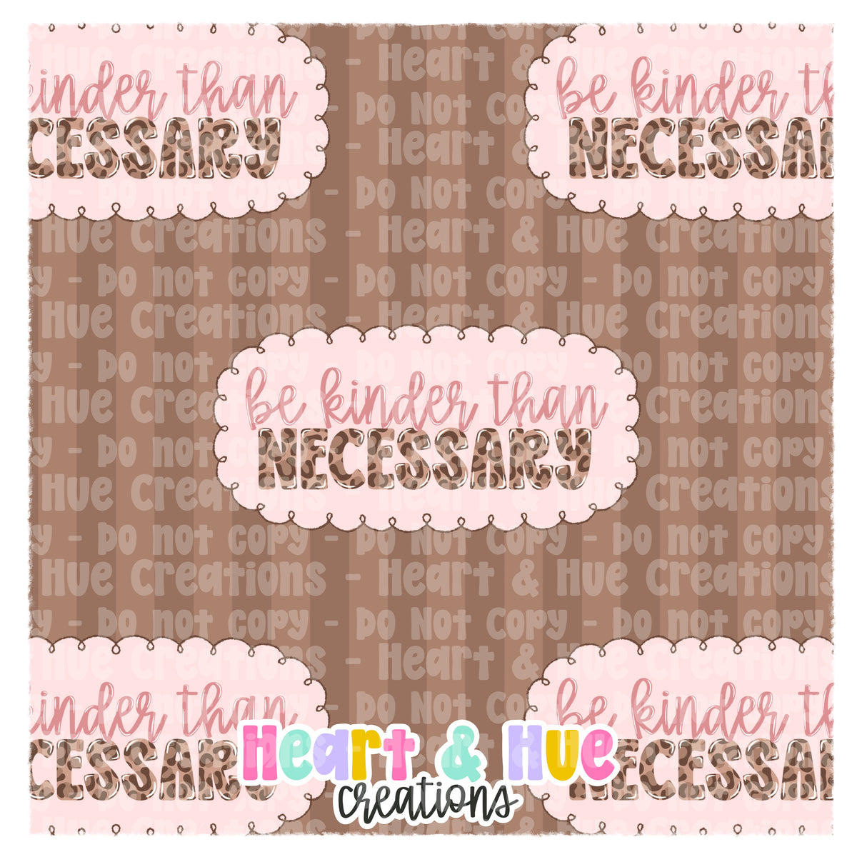 Be Kinder Than Necessary - Seamless + PNG